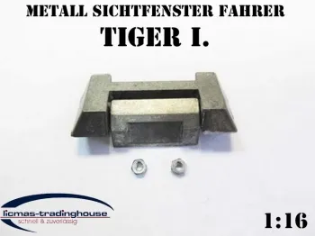 Metall Sichtfenster für Panzer Tiger I Heng Long 1:16