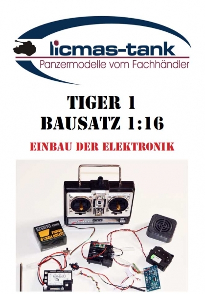 Restposten Anleitung für den Einbau der Heng Long Elektronik in den Tiger 1 Bausatz 1:16 licmas tank Restposten Anleitung für den Einbau der Heng Long Elektronik in den Tiger 1 Bausatz 1:16 licmas tank